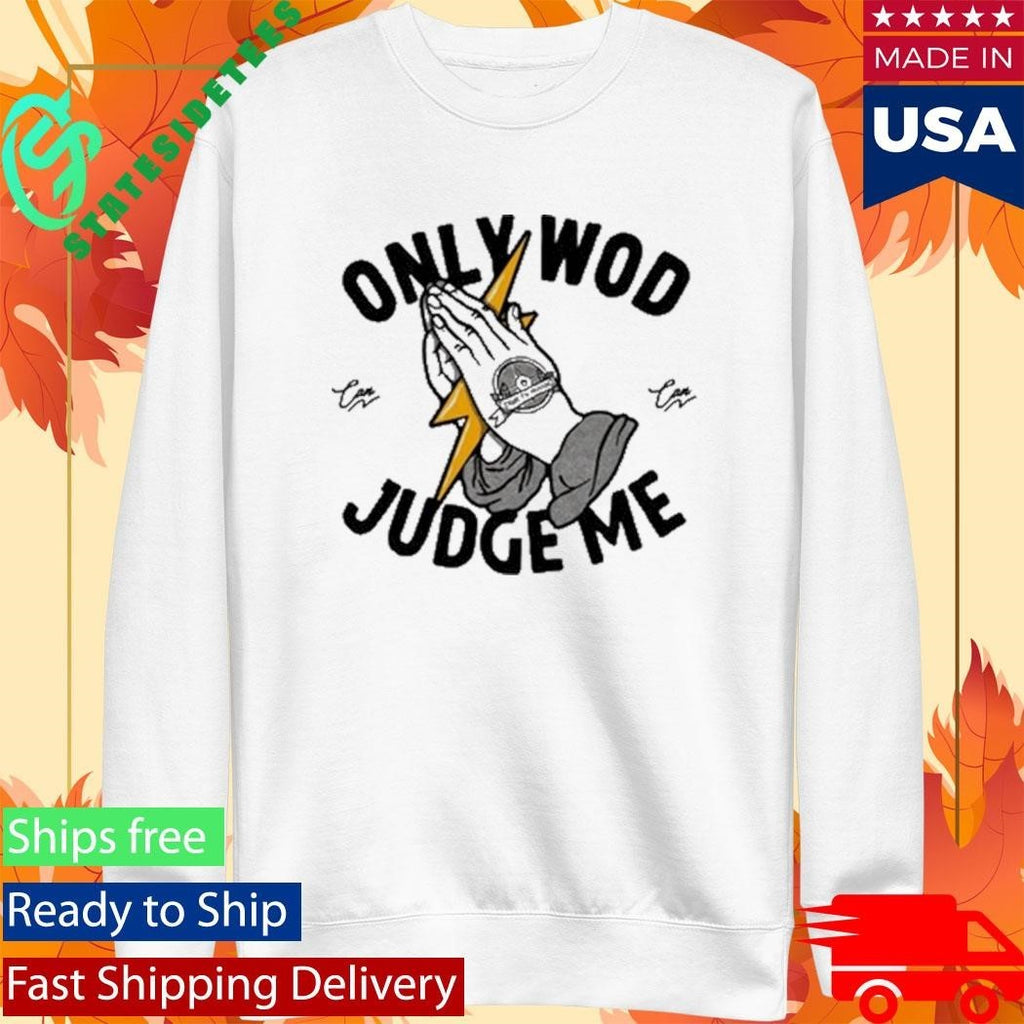 Thundernoise Only Wod Can Judge Me Shirt