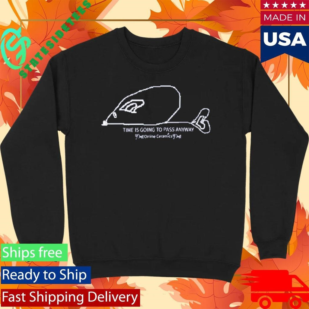 Time Is Going To Pass Anyway Shirt