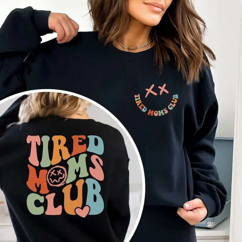 Tired Moms Club Sweatshirt, Sarcastic Mama Sweatshirt, Cool Mom Sweater, Funny Mama Sweater, New Mom Gift, Mothers Day Gift, Gift for Her