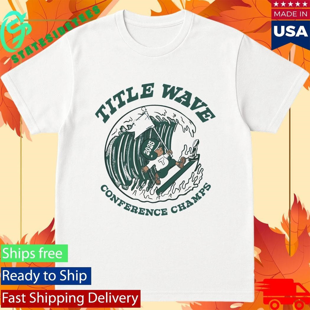 Title Wave Conference Champs 2025 Tulane Green Wave Shirt