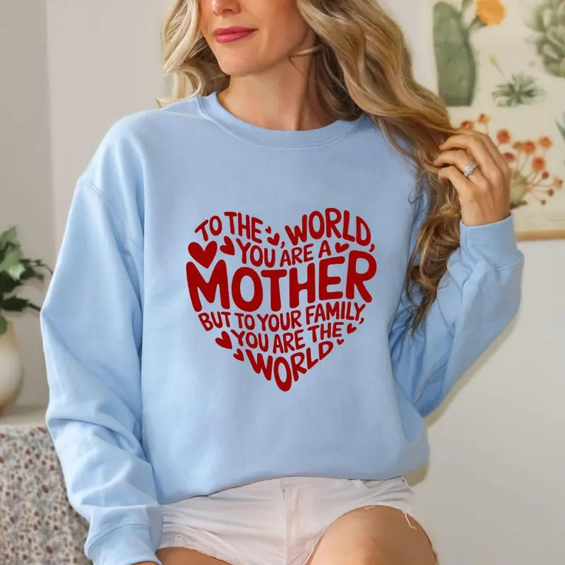 To The World You Are A Mom To Your Family You Are The World Sweatshirt Casual Street Style Fleece Fabric Crewneck Pullover Sweatshirt Tops Trendy for Women for Men, Perfect Gifts
