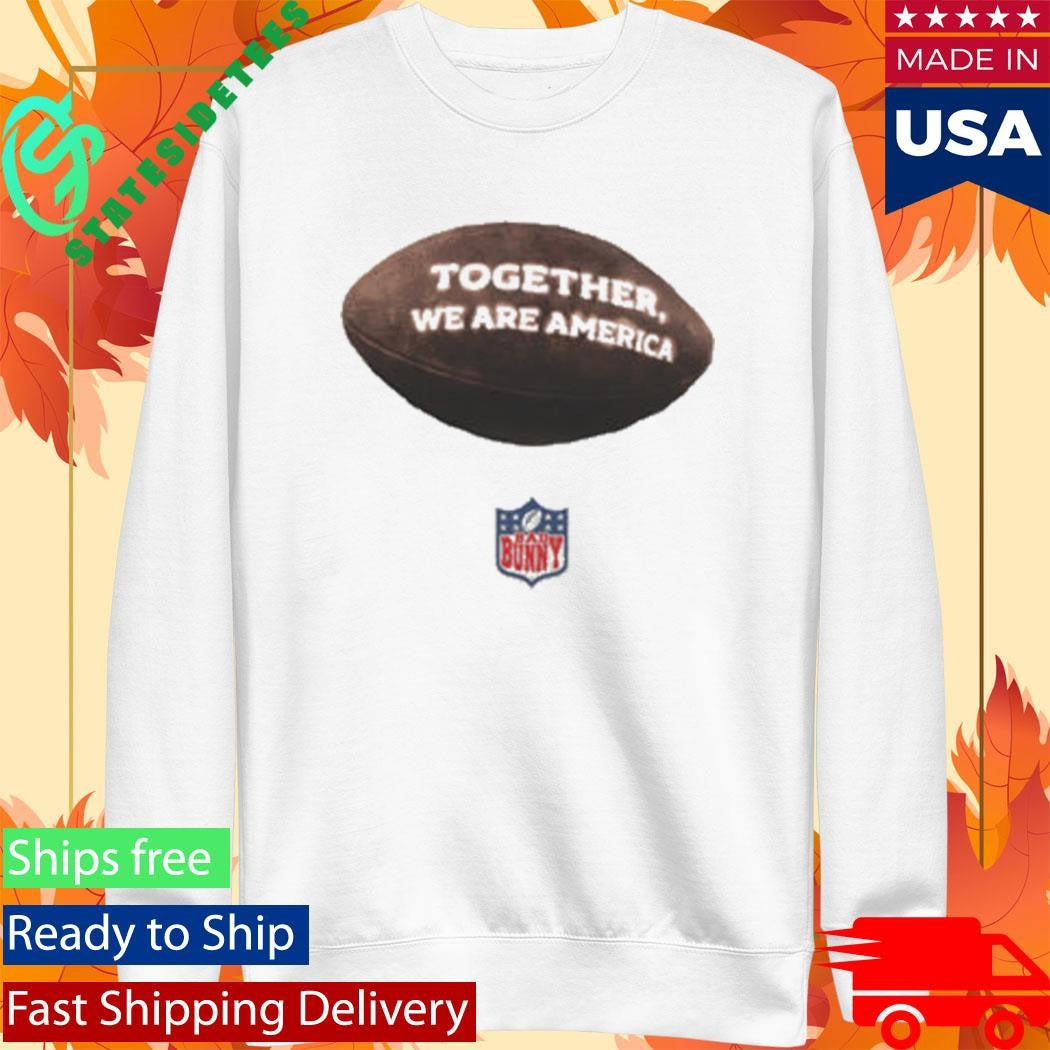 Together We Are America Bad Bunny Shirt