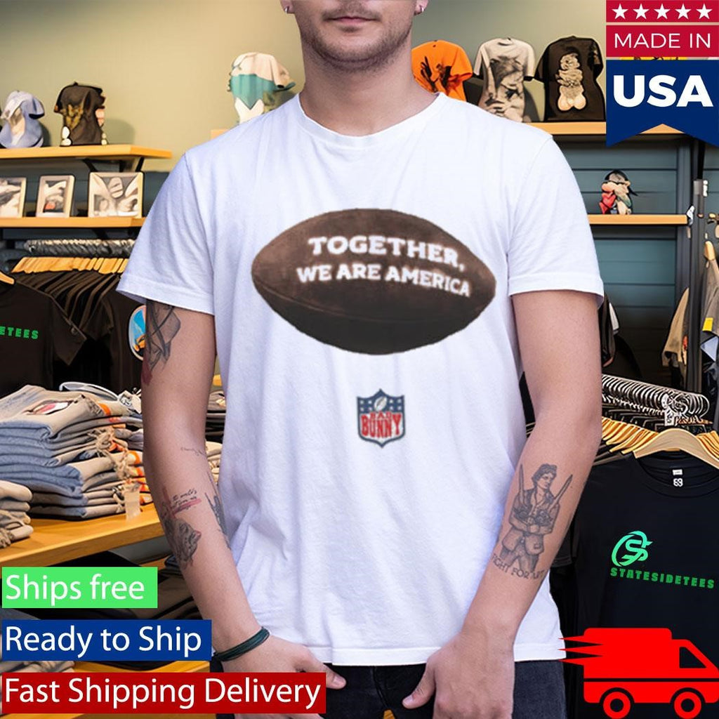 Together We Are America Bad Bunny Shirt