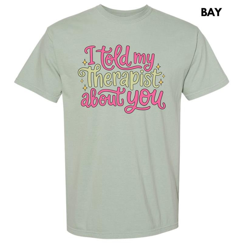 Told My Therapist Comfort Colors T-Shirt 'NLB' Hoodie, Sweatshirt | DripVista.com