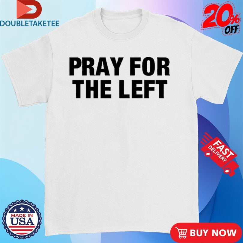 Tom Macdonald Pray For The Left T-shirts