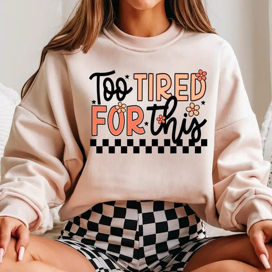 Too Tired for This DTF Transfers - THIS IS NOT A SHIRT