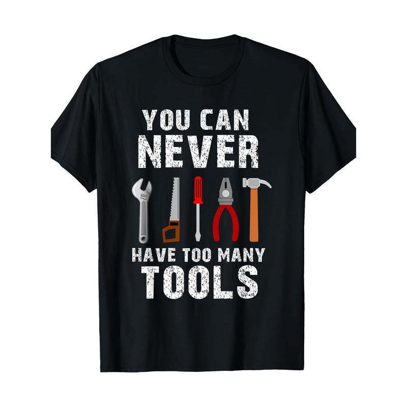 Tools With The Saying You Can Never Have Too Many Tools T-Shirt - 220g made in usa Hoodie, Sweatshirt | DripVista.com