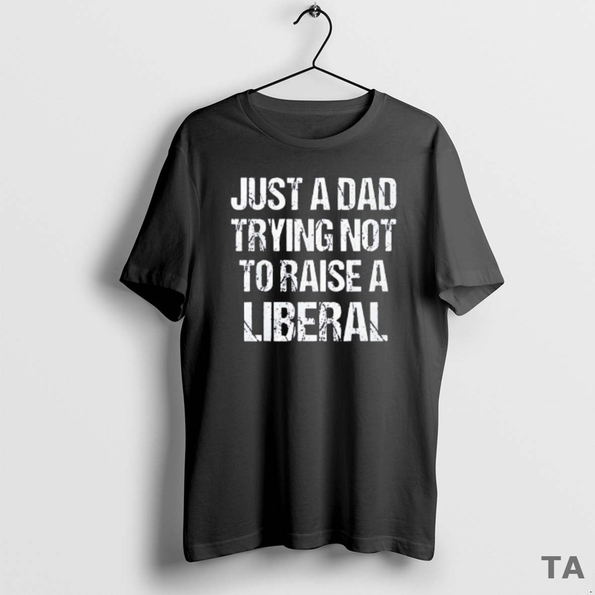 Top Just A Dad Trying Not To Raise A Liberal Vintage T Shirt Sweater Hoodie, Sweatshirt | DripVista.com