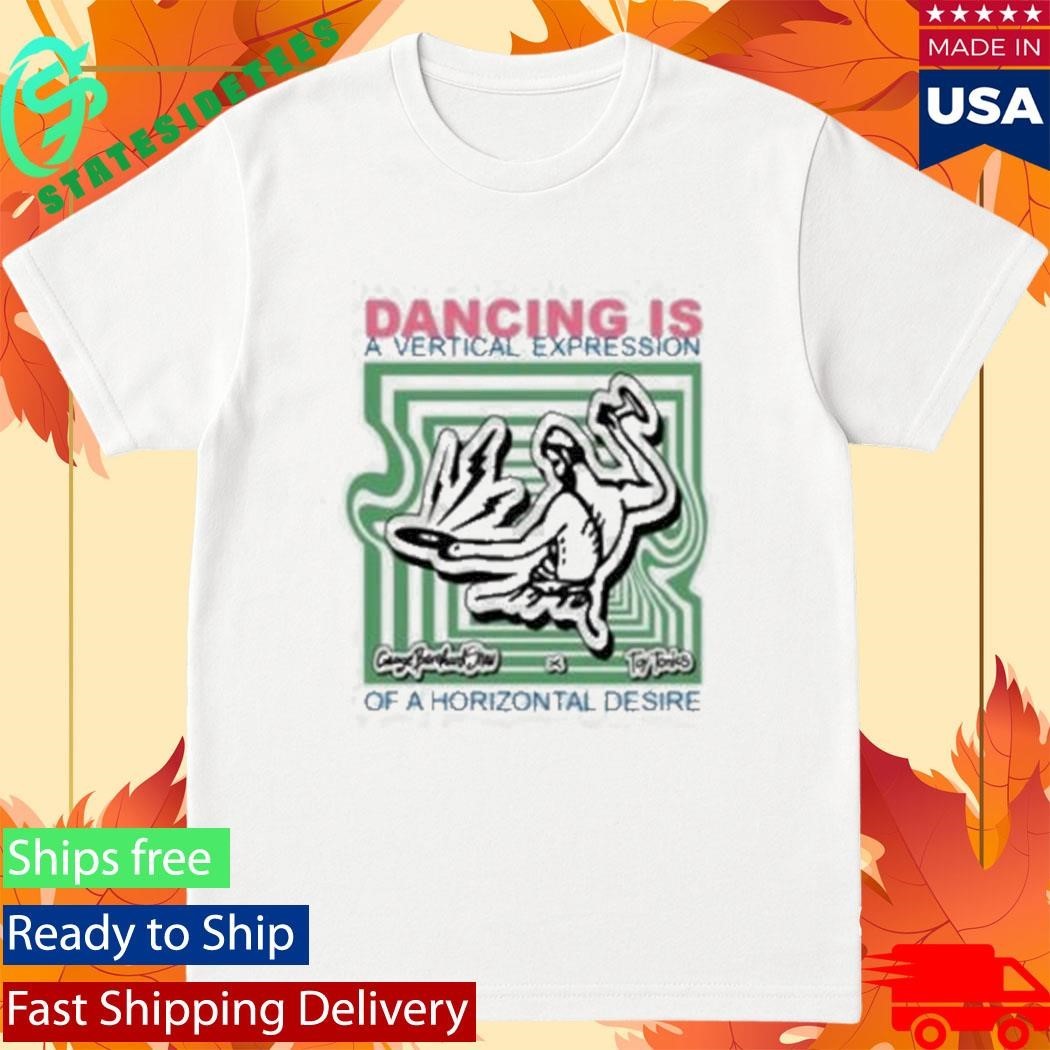 Toy Tonics Dancing Is A Vertical Expression Shirt