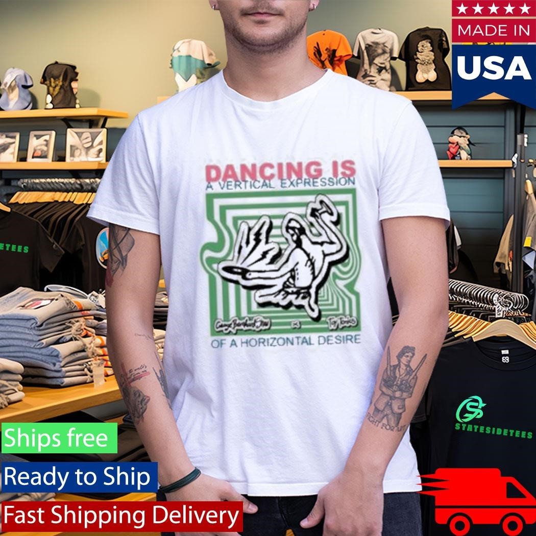 Toy Tonics Dancing Is A Vertical Expression Shirt