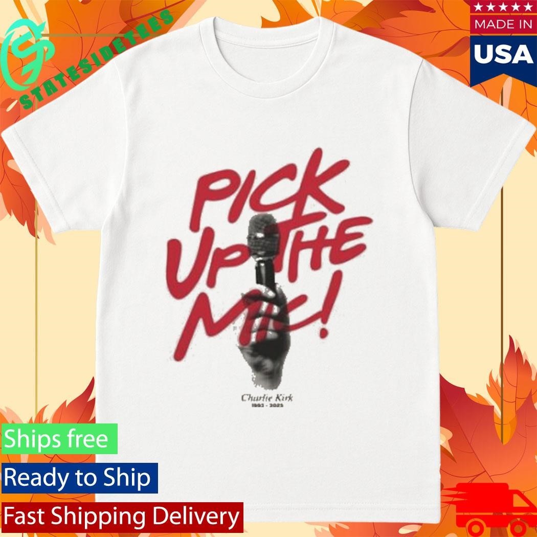 Tpusa Merch Pick Up The Mic Shirt