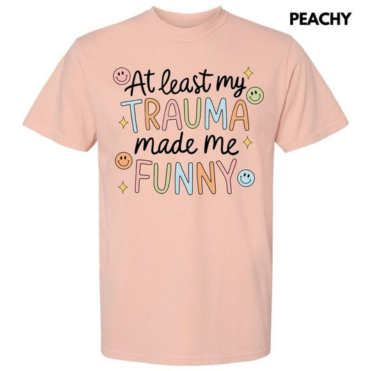 Trauma Made Me Funny Comfort Colors T-Shirt 'NLB'