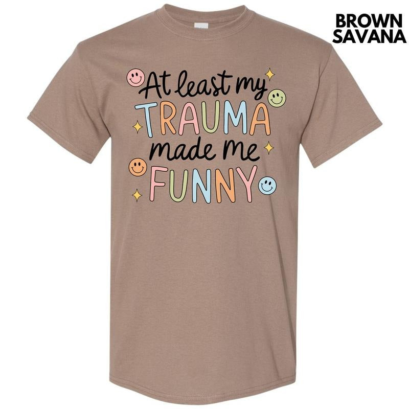 Trauma Made Me Funny Gildan Short Sleeve T-Shirt 'NLB' Hoodie, Sweatshirt | DripVista.com