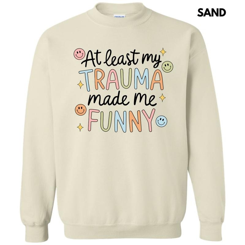 Trauma Made Me Funny Sweatshirt 'NLB' T-Shirts, Hoodie | DripVista.com