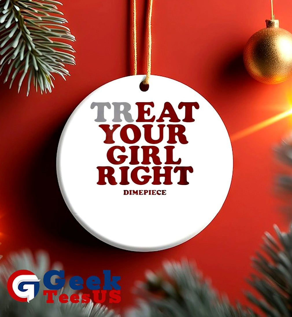 Treat your girl right Dimepiece T-shirt