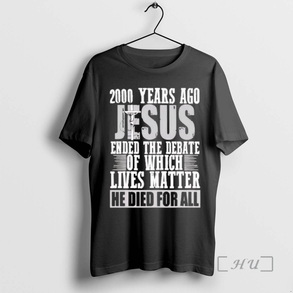 Trending 2000 Years Ago Jesus Ended The Debate Of Which Lives Matter Premium T Shirts Hoodie, Sweatshirt | DripVista.com