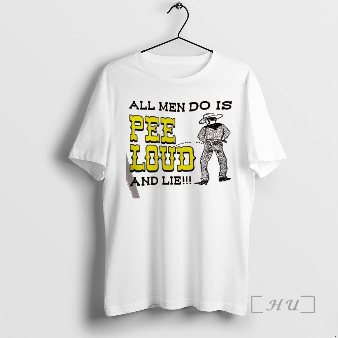 Trending All Men Do Is Pee Loud And Lie Cowboy T-Shirts, Hoodie, Sweatshirt | DripVista.com