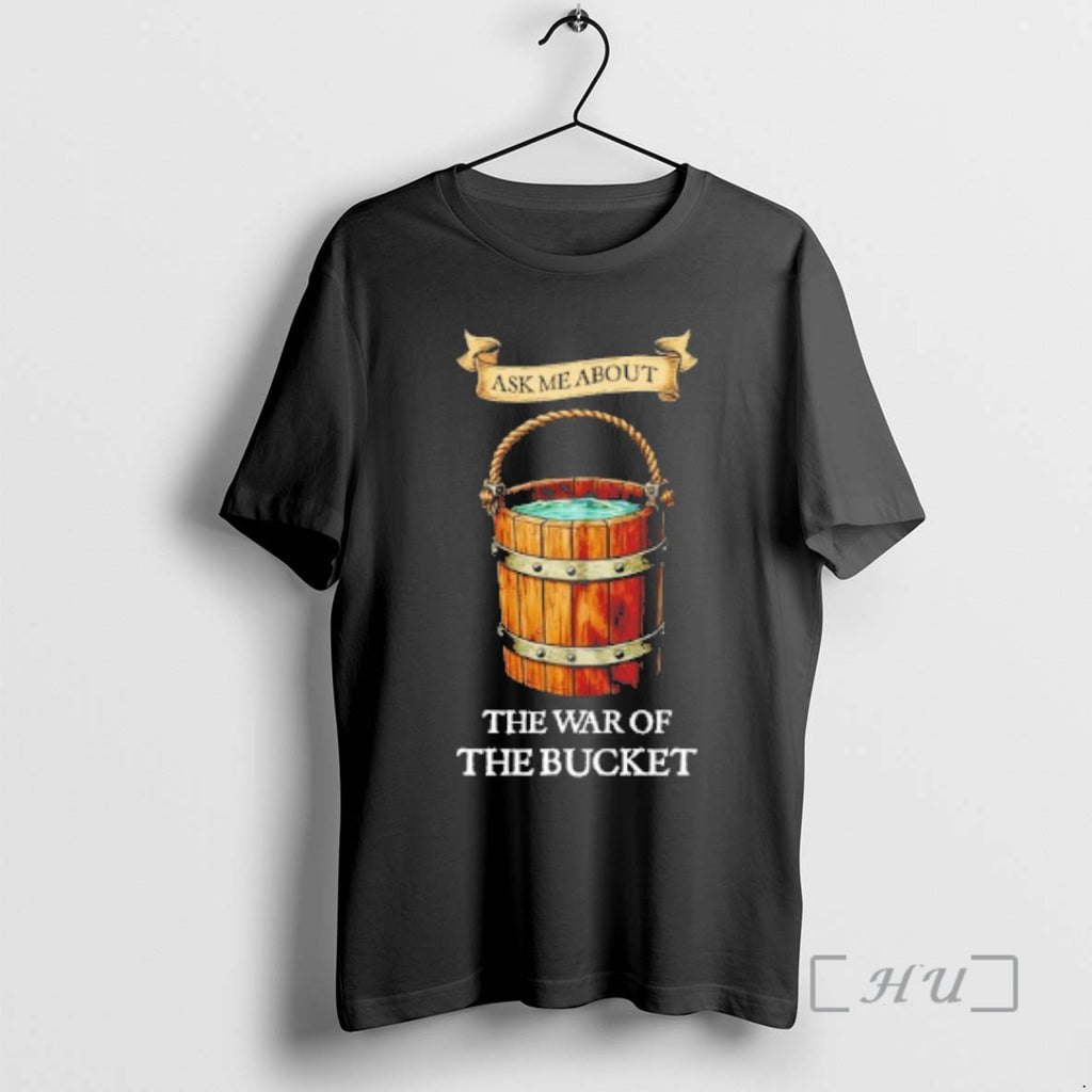 Trending Ask Me About The War Of The Bucket T-Shirts, Hoodie, Sweatshirt | DripVista.com