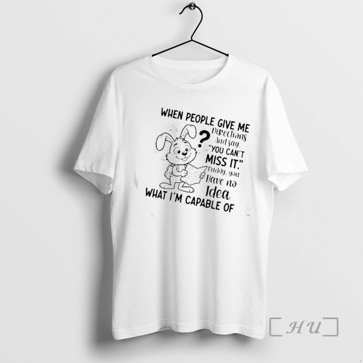 Trending Bunny When People Give Me Directions And Say You Cant Miss It Buddy You T-Shirts, Hoodie, Sweatshirt | DripVista.com