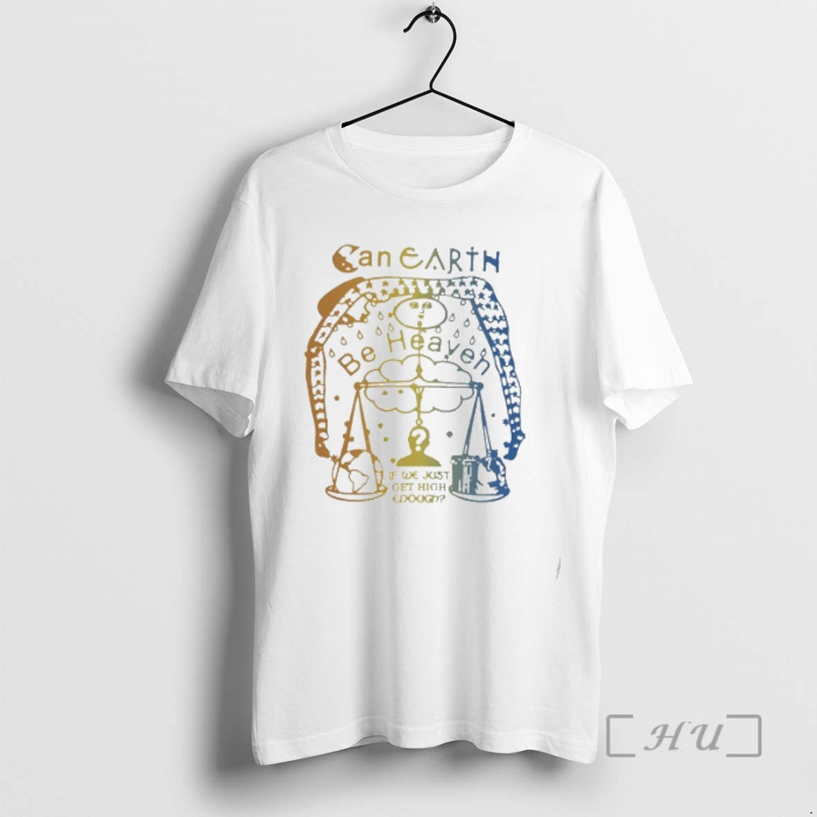 Trending Can Earth Be Heaven If We Just Get High Enough Cool Ways To Get T-Shirts, Hoodie, Sweatshirt | DripVista.com
