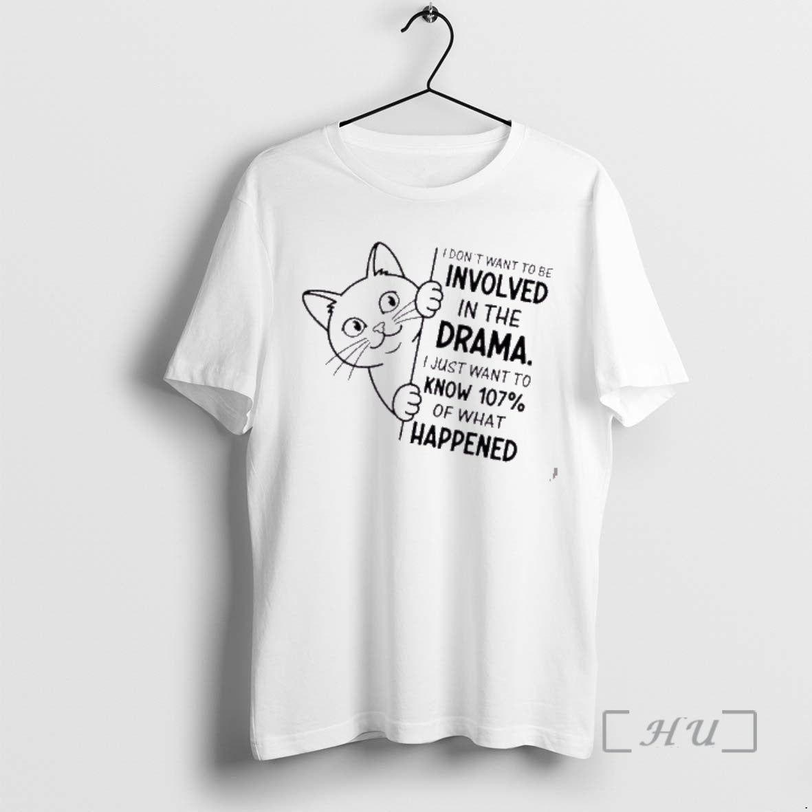 Trending Cat I Dont Want To Be Involved In The Drama I Just Want To T-Shirts, Hoodie, Sweatshirt | DripVista.com