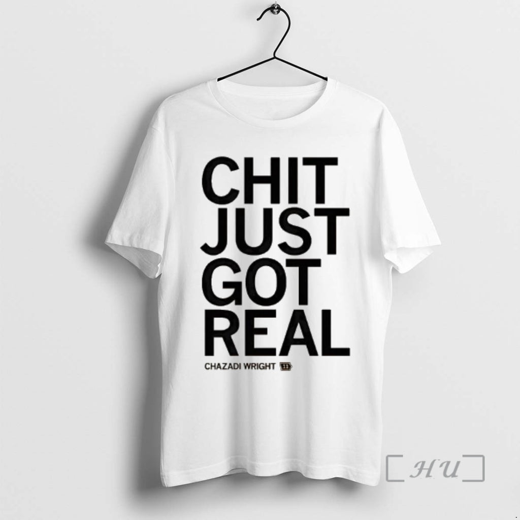 Trending Chazadi Wright Chit Just Got Real T-Shirts, Hoodie, Sweatshirt | DripVista.com