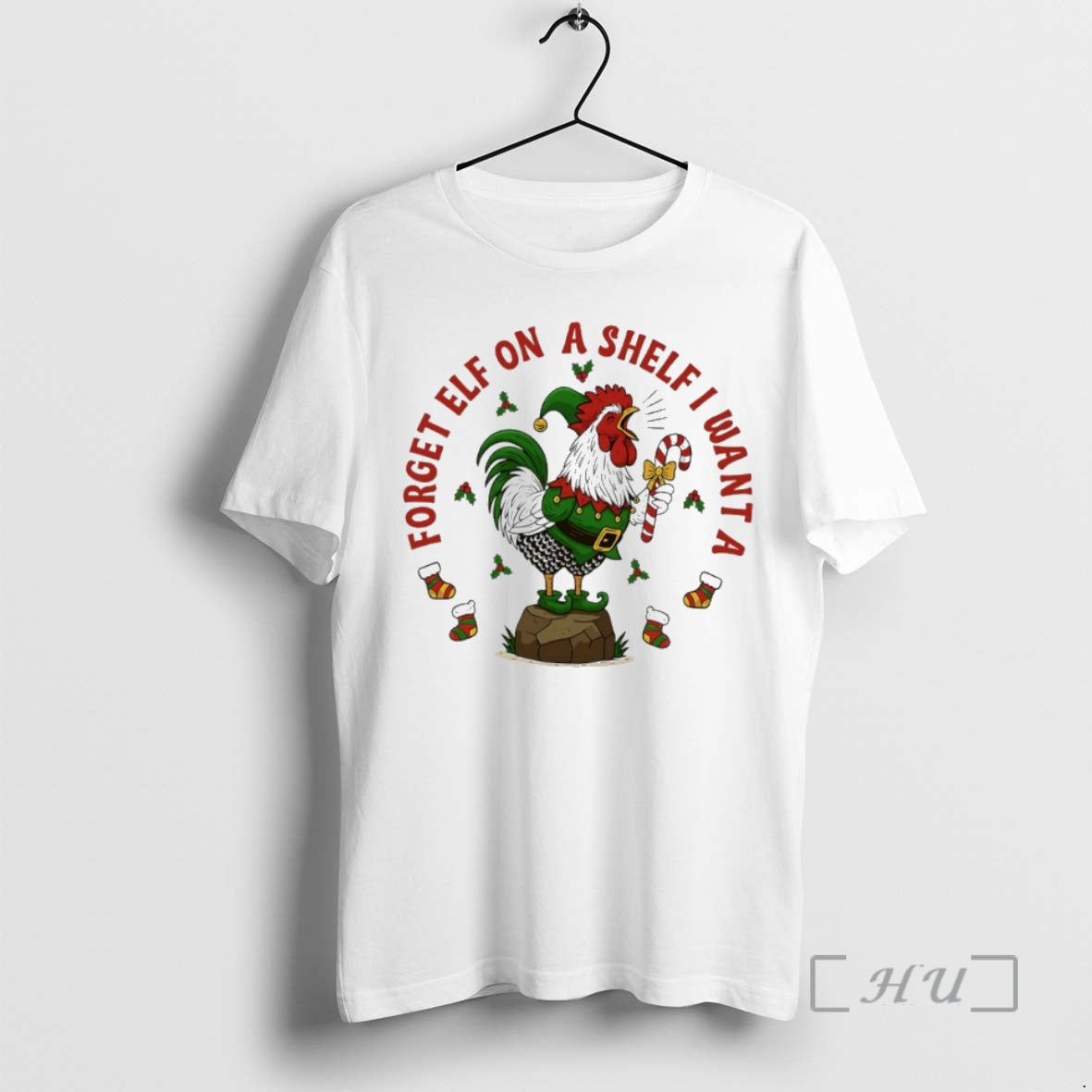 Trending Chicken Forget Elf On A Shelf I Want A T-Shirts, Hoodie, Sweatshirt | DripVista.com