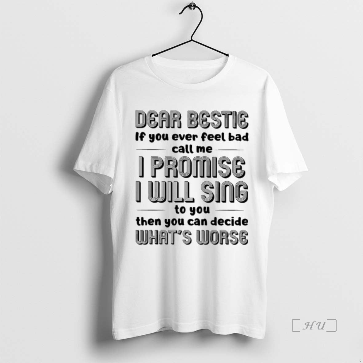 Trending Dear Bestie If You Ever Feel Bad Call Me I Promise I Will Sing T-Shirts, Hoodie, Sweatshirt | DripVista.com