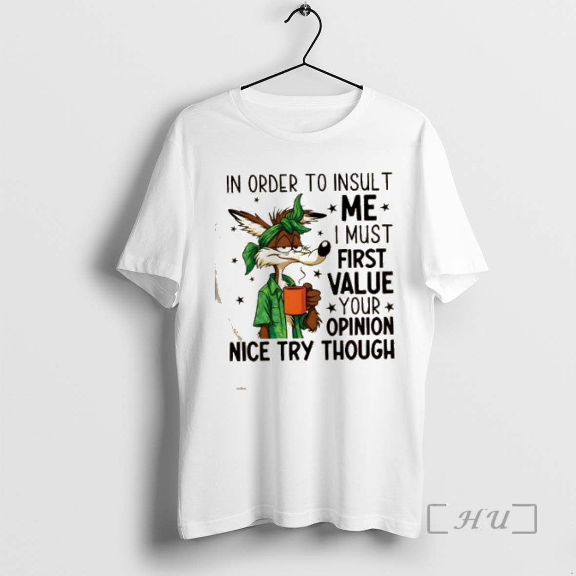 Trending Fox In Order To Insult Me I Must First Value Your Opinion Nice Try T-Shirts, Hoodie, Sweatshirt | DripVista.com