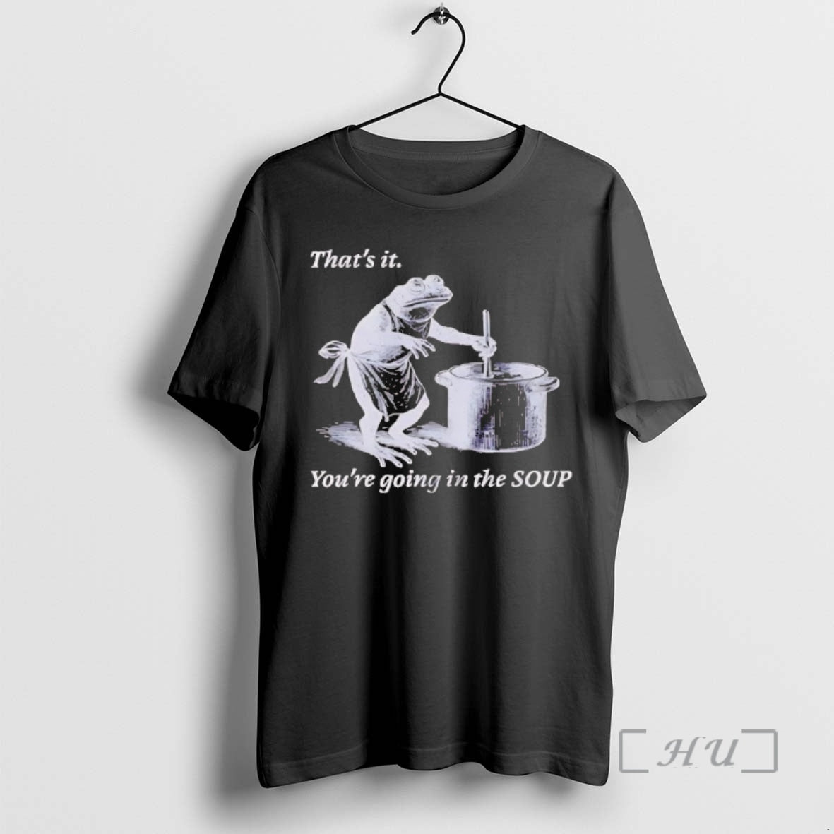 Trending Frog Thats It Youre Going In The Soup T-Shirts, Hoodie, Sweatshirt | DripVista.com