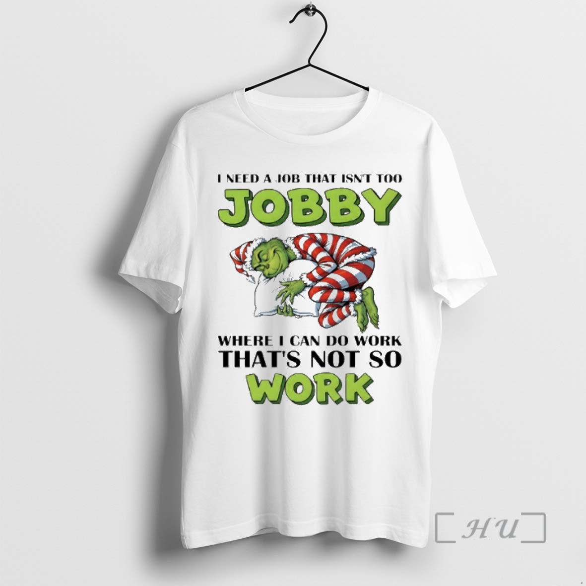 Trending Grinch Christmas I Need A Job That Isnt Too Jobby Where I Can Do T-Shirts, Hoodie, Sweatshirt | DripVista.com