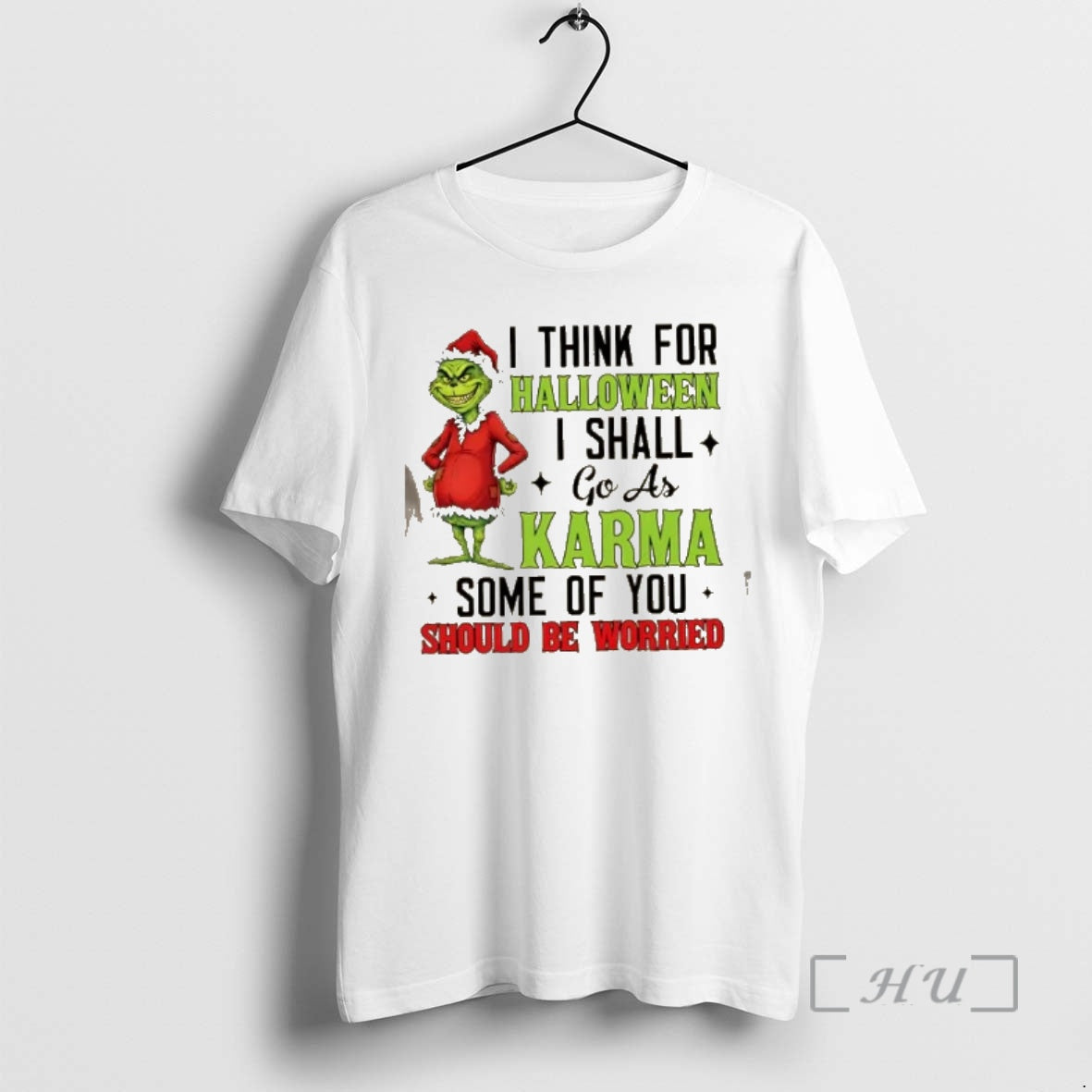 Trending Grinch I Think For Halloween I Shall Go As Karma Some Of You Should T-Shirts, Hoodie, Sweatshirt | DripVista.com
