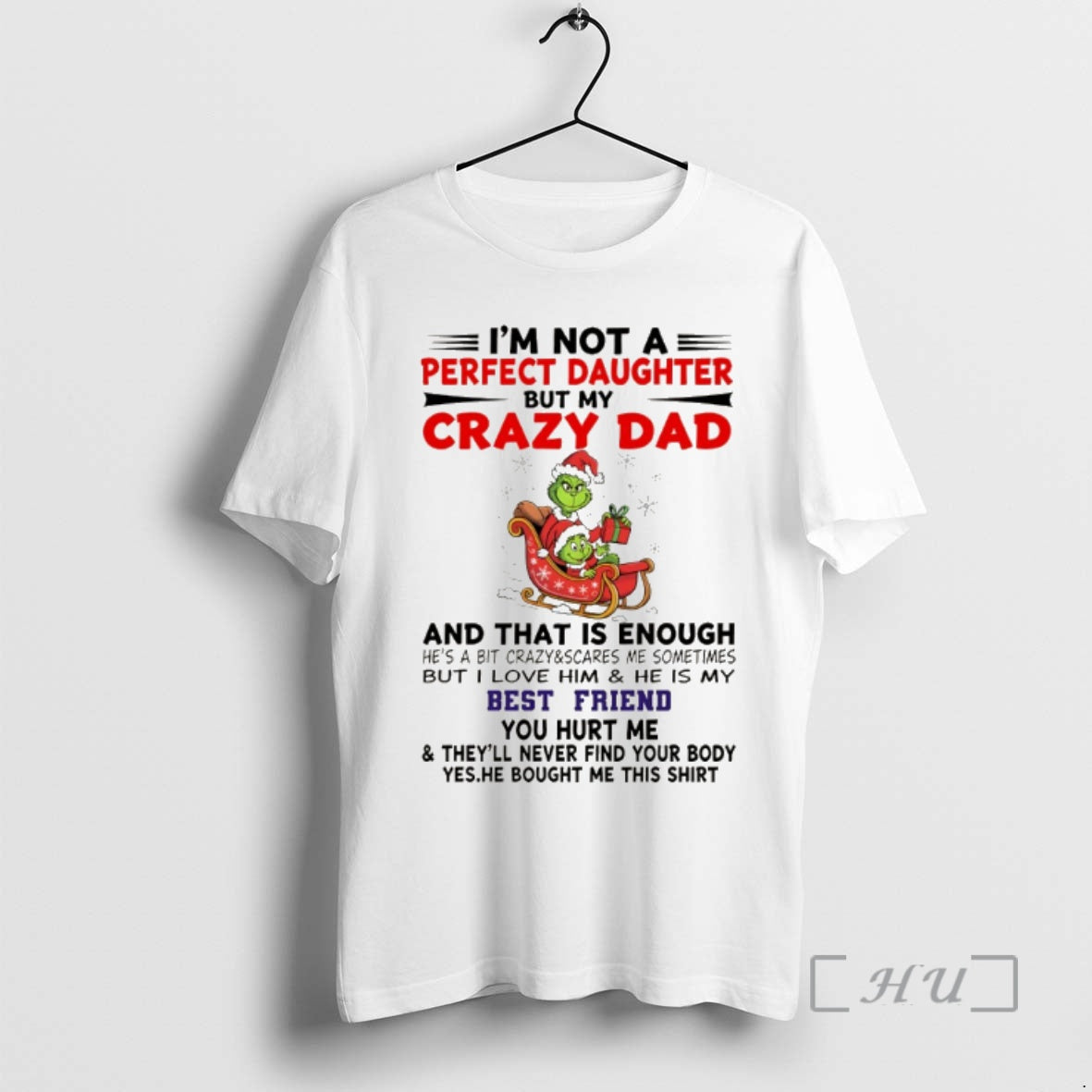 Trending Grinch Im Not Perfect Daughter But My Crazy Dad And That Is Enough Hes T-Shirts, Hoodie, Sweatshirt | DripVista.com
