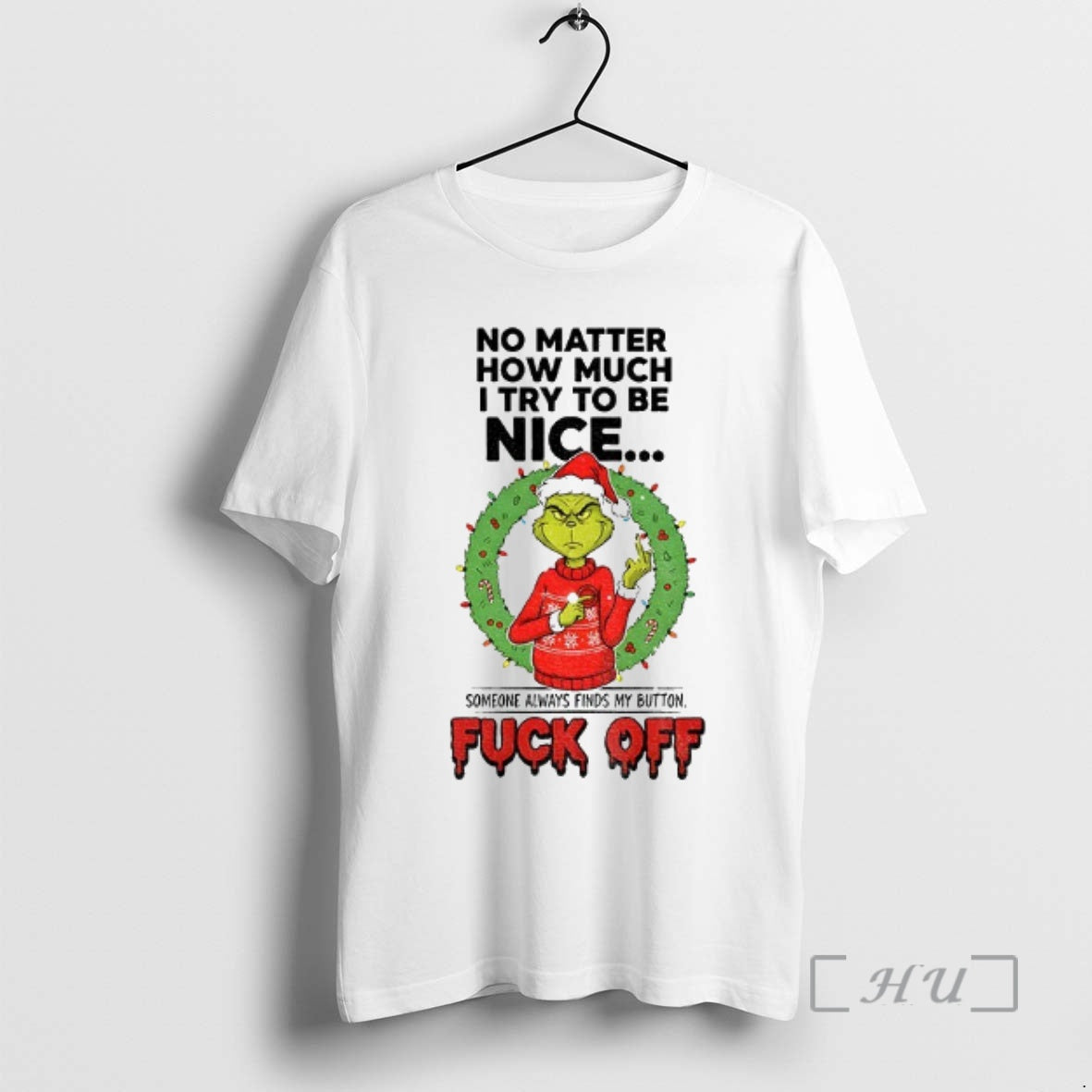 Trending Grinch Santa No Matter How Much I Try To Be Nice Someone Always Finds T-Shirts, Hoodie, Sweatshirt | DripVista.com