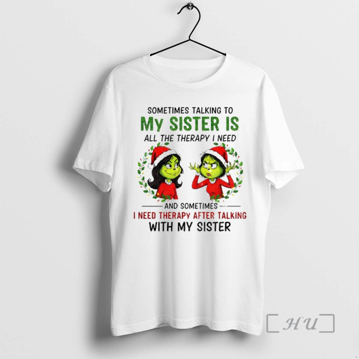 Trending Grinch Santa Some Time Talking To My Sister Is All The Therapy I Need T-Shirts, Hoodie, Sweatshirt | DripVista.com