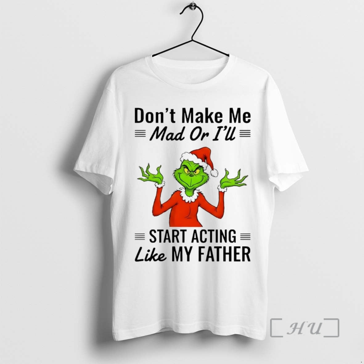 Trending Grinch Dont Make Me Mad Or Ill Start Acting Like Father Christmas Premium T-Shirts, Hoodie, Sweatshirt
