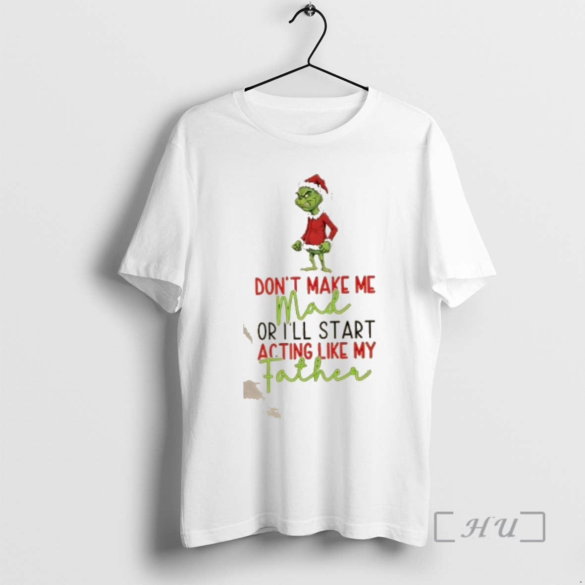 Trending Grinch Dont Make Me Mad Or Ill Start Acting Like My Father Christmas Premium T-Shirts, Hoodie, Sweatshirt