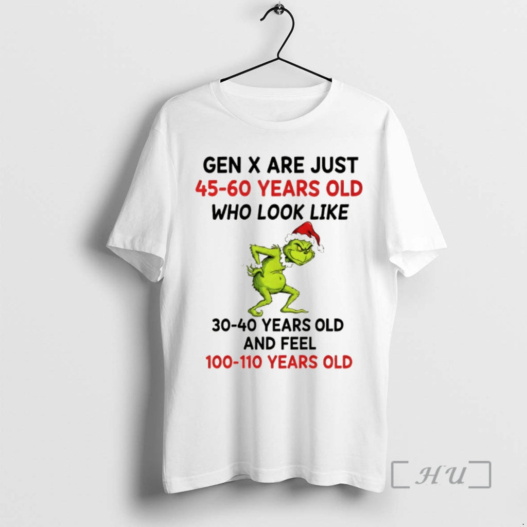 Trending Grinch Gen X Are Just 45 60 Years Old Who Look Like 30 40 T-Shirts, Hoodie, Sweatshirt | DripVista.com