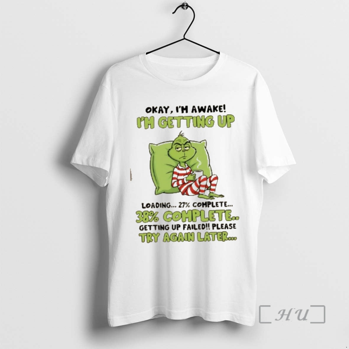 Trending Grinch Okay Im Awake Im Getting Up Loading 27 Complete 38 Complete Getting Up T-Shirts, Hoodie, Sweatshirt