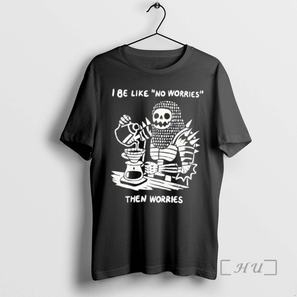 Trending I Be Like No Worries Then Worries T-Shirts, Hoodie, Sweatshirt | DripVista.com