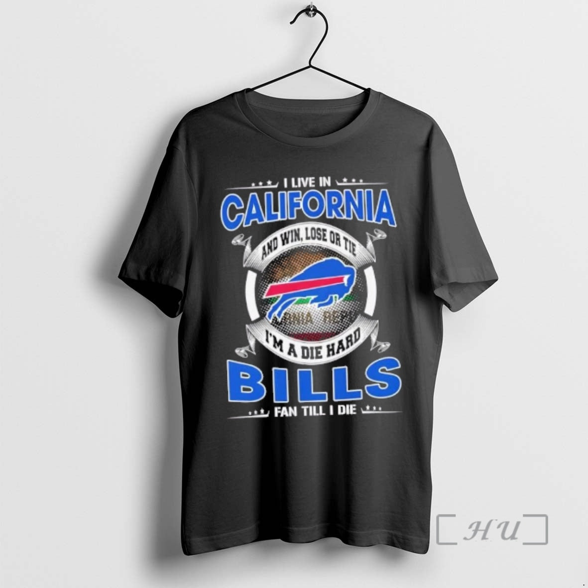 Trending I Live In California And Win Lose Or Tie Im A Die Hard Buffalo T-Shirts, Hoodie, Sweatshirt | DripVista.com