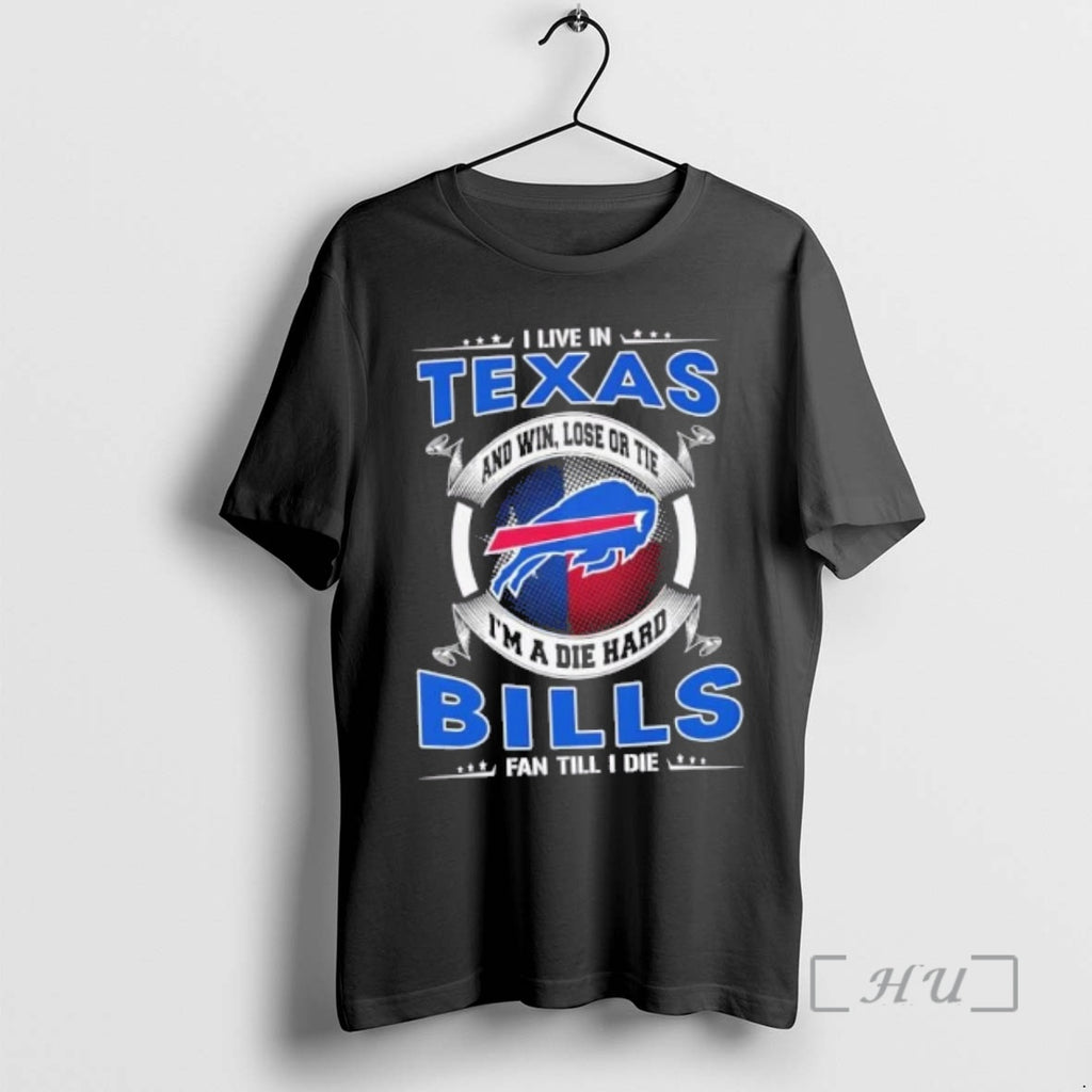 Trending I Live In Texas And Win Lose Or Tie Im A Die Hard Buffalo T-Shirts, Hoodie, Sweatshirt | DripVista.com