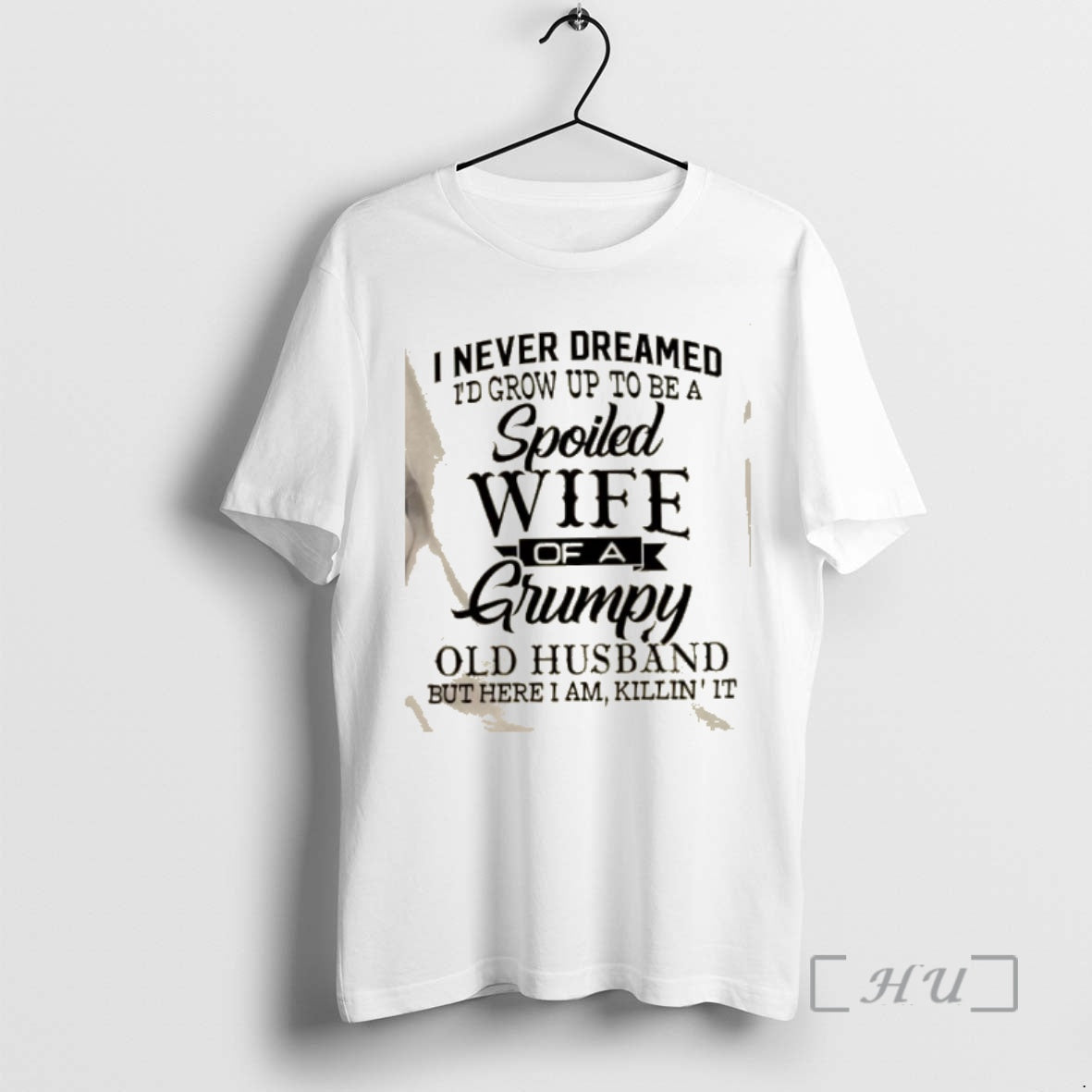 Trending I Never Dreamed Id Grow Up To Be A Spoiled Wife Of A Grumpy T-Shirts, Hoodie, Sweatshirt | DripVista.com