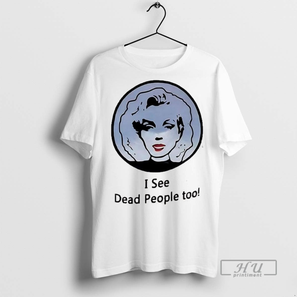 Trending I See Dead People Too Portrait Of A Classic Woman T Shirt