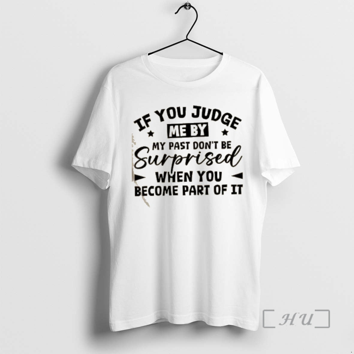 Trending If You Judge Me By My Past Dont Be Surprised When You Become Part T-Shirts, Hoodie, Sweatshirt | DripVista.com