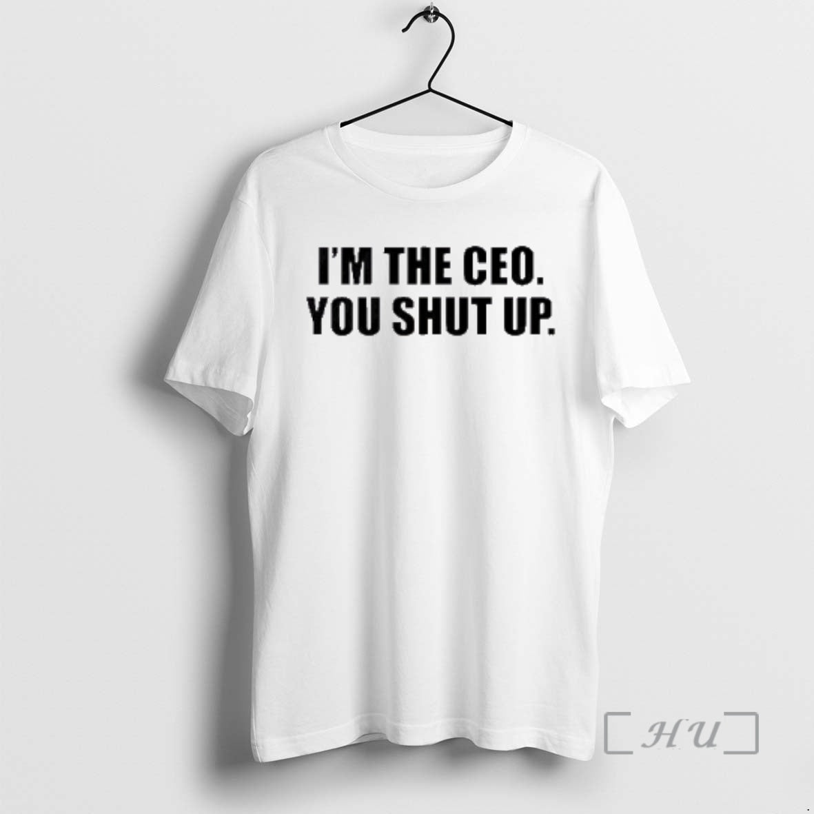 Trending Im The Ceo You Shut Up T-Shirts, Hoodie, Sweatshirt | DripVista.com