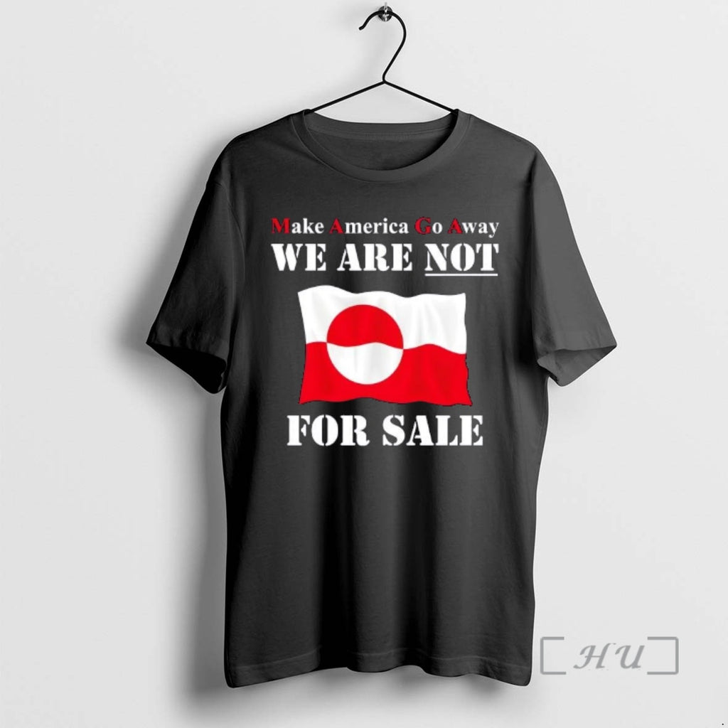 Trending Make America Go Away Greenland Not For Sale Flag T-Shirts, Hoodie, Sweatshirt | DripVista.com