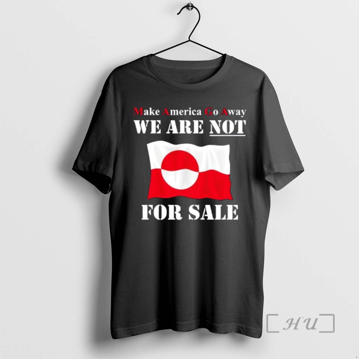 Trending Make America Go Away Greenland Not For Sale Flag T-Shirts, Hoodie, Sweatshirt | DripVista.com