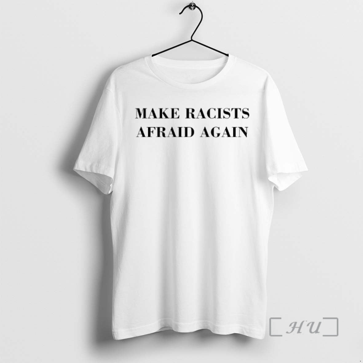 Trending Make Racists Afraid Again Text T-Shirts, Hoodie, Sweatshirt | DripVista.com