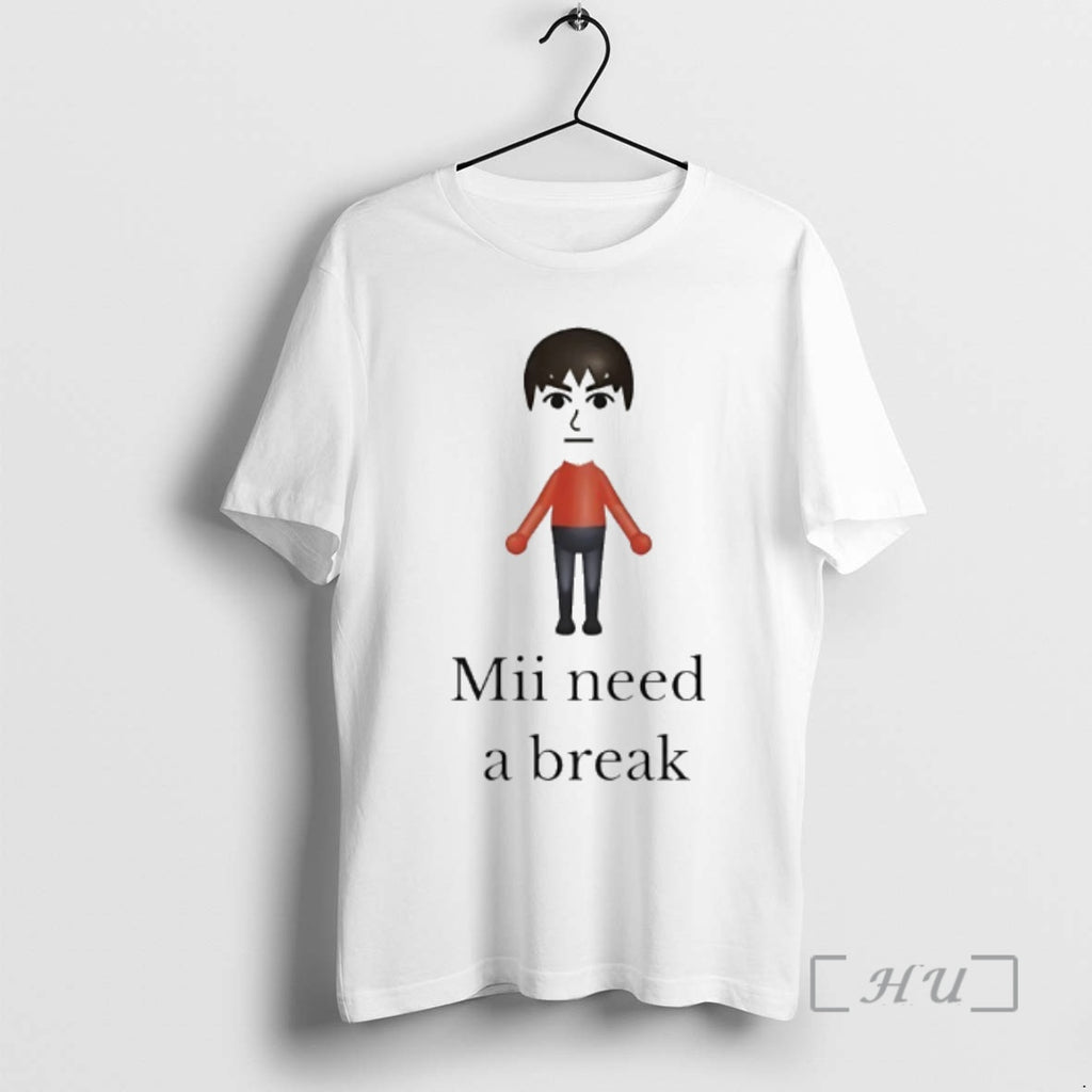 Trending Mii Need A Break T-Shirts, Hoodie, Sweatshirt | DripVista.com